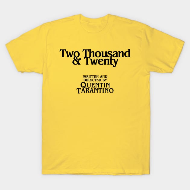 2020 by Quentin Tarantino T-Shirt by RexDesignsAus